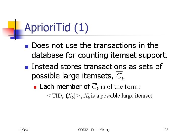 Apriori. Tid (1) n n Does not use the transactions in the database for