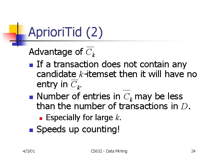 Apriori. Tid (2) Advantage of Ck n If a transaction does not contain any