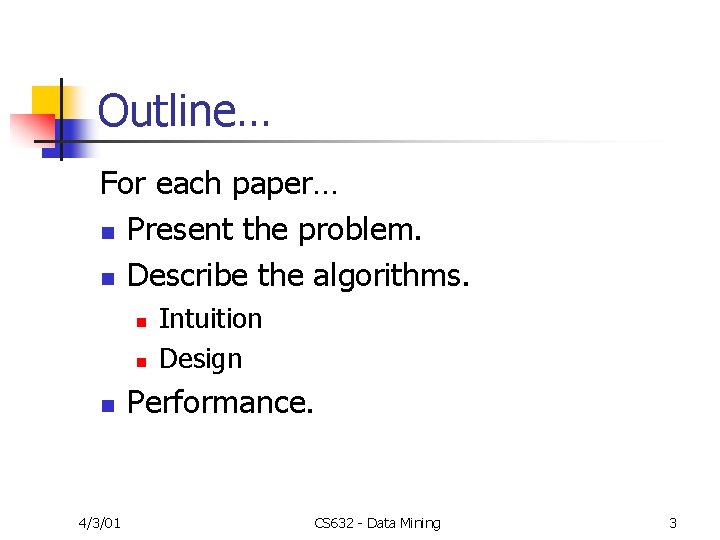 Outline… For each paper… n Present the problem. n Describe the algorithms. n n