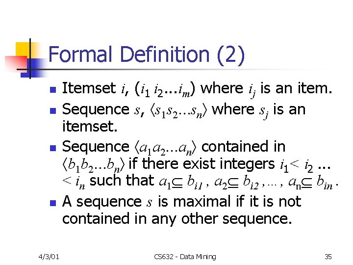 Formal Definition (2) n n 4/3/01 Itemset i, (i 1 i 2. . .