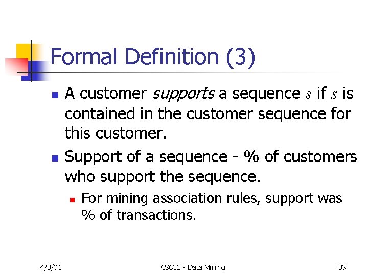 Formal Definition (3) n n A customer supports a sequence s if s is