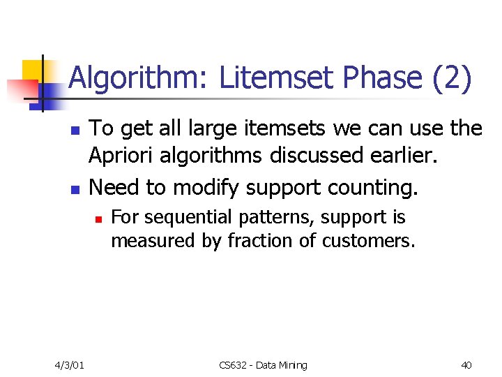 Algorithm: Litemset Phase (2) n n To get all large itemsets we can use