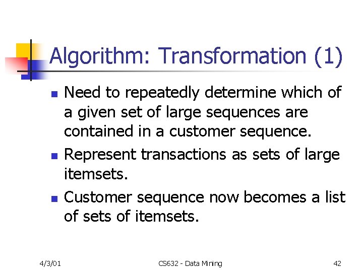 Algorithm: Transformation (1) n n n 4/3/01 Need to repeatedly determine which of a