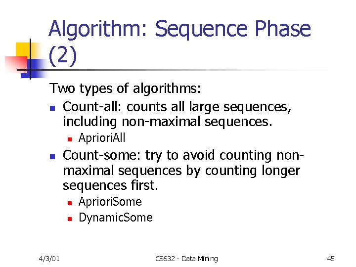 Algorithm: Sequence Phase (2) Two types of algorithms: n Count-all: counts all large sequences,