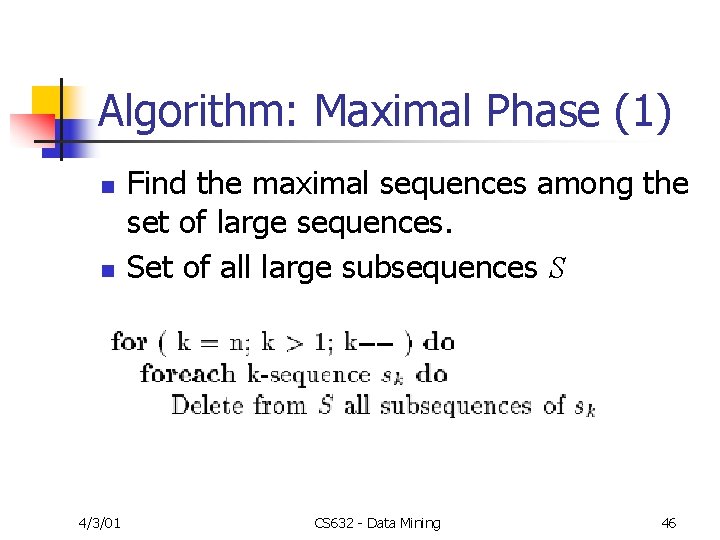 Algorithm: Maximal Phase (1) n n 4/3/01 Find the maximal sequences among the set