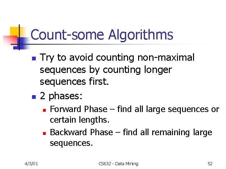 Count-some Algorithms n n Try to avoid counting non-maximal sequences by counting longer sequences