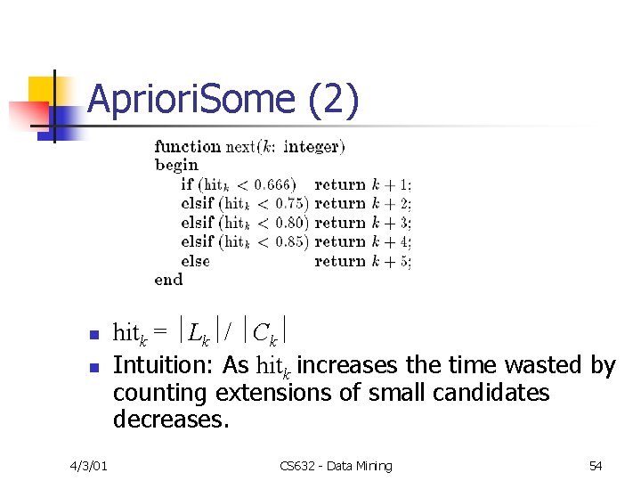 Apriori. Some (2) n n 4/3/01 hitk = Lk / Ck Intuition: As hitk