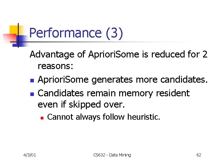 Performance (3) Advantage of Apriori. Some is reduced for 2 reasons: n Apriori. Some