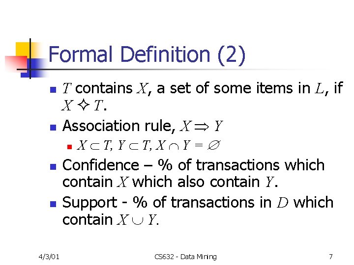 Formal Definition (2) n n T contains X, a set of some items in