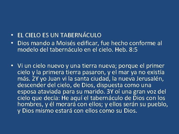  • EL CIELO ES UN TABERNÁCULO • Dios mando a Moisés edificar, fue