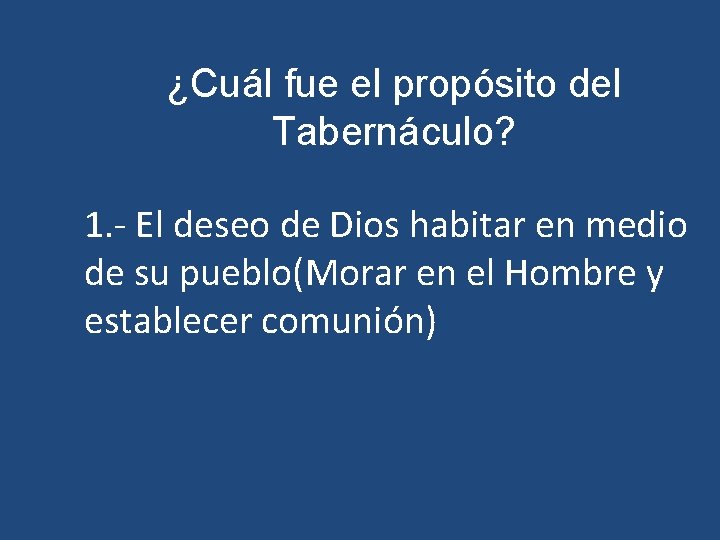 ¿Cuál fue el propósito del Tabernáculo? 1. - El deseo de Dios habitar en