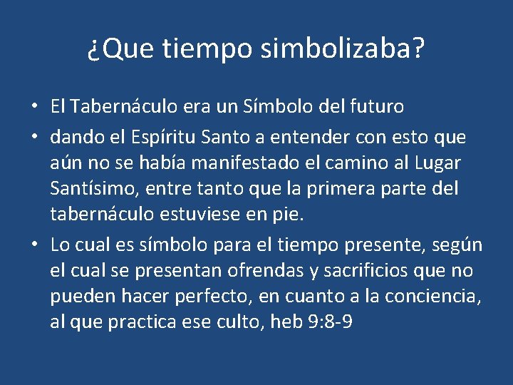 ¿Que tiempo simbolizaba? • El Tabernáculo era un Símbolo del futuro • dando el