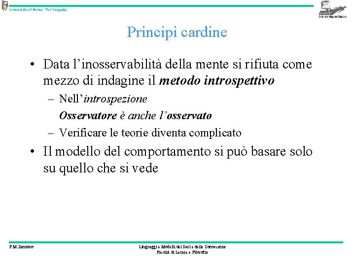 University of Rome “Tor Vergata” Principi cardine • Data l’inosservabilità della mente si rifiuta