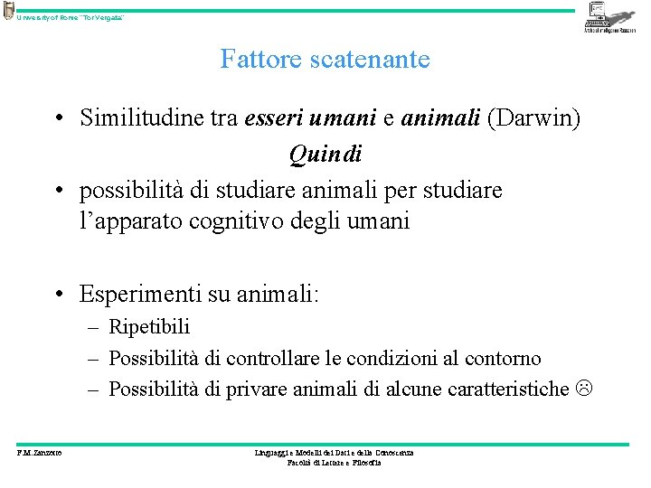 University of Rome “Tor Vergata” Fattore scatenante • Similitudine tra esseri umani e animali