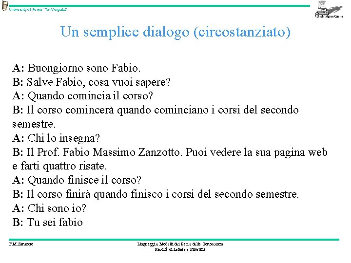 University of Rome “Tor Vergata” Un semplice dialogo (circostanziato) A: Buongiorno sono Fabio. B: