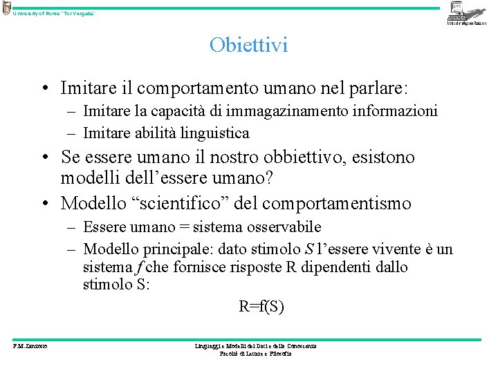 University of Rome “Tor Vergata” Obiettivi • Imitare il comportamento umano nel parlare: –