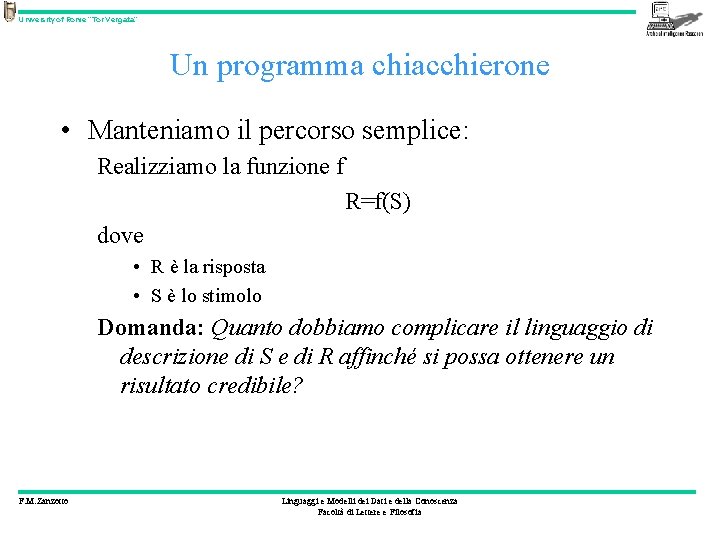 University of Rome “Tor Vergata” Un programma chiacchierone • Manteniamo il percorso semplice: Realizziamo