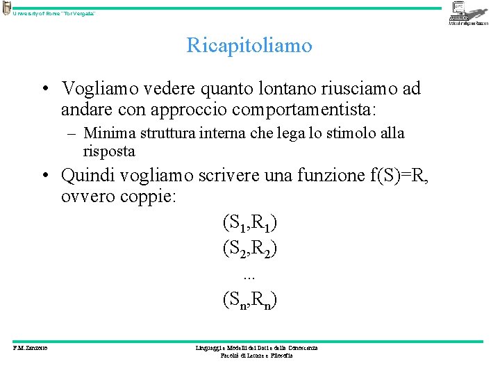 University of Rome “Tor Vergata” Ricapitoliamo • Vogliamo vedere quanto lontano riusciamo ad andare