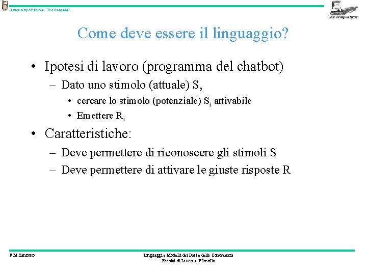 University of Rome “Tor Vergata” Come deve essere il linguaggio? • Ipotesi di lavoro