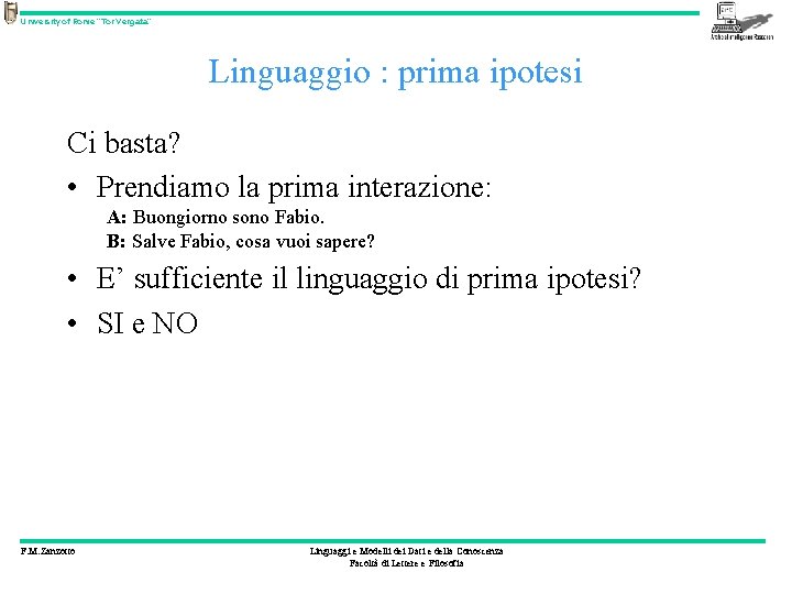 University of Rome “Tor Vergata” Linguaggio : prima ipotesi Ci basta? • Prendiamo la