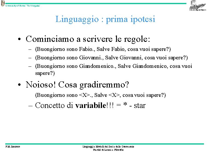 University of Rome “Tor Vergata” Linguaggio : prima ipotesi • Cominciamo a scrivere le