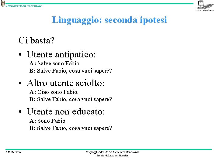 University of Rome “Tor Vergata” Linguaggio: seconda ipotesi Ci basta? • Utente antipatico: A: