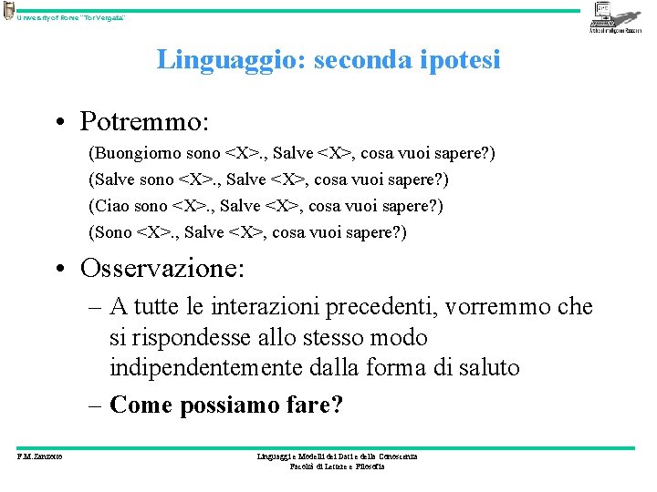University of Rome “Tor Vergata” Linguaggio: seconda ipotesi • Potremmo: (Buongiorno sono <X>. ,