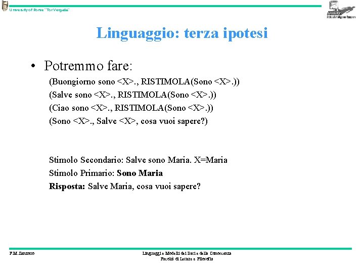 University of Rome “Tor Vergata” Linguaggio: terza ipotesi • Potremmo fare: (Buongiorno sono <X>.