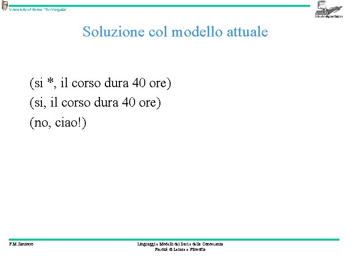 University of Rome “Tor Vergata” Soluzione col modello attuale (si *, il corso dura