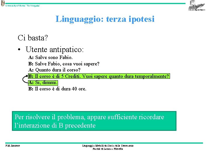 University of Rome “Tor Vergata” Linguaggio: terza ipotesi Ci basta? • Utente antipatico: A:
