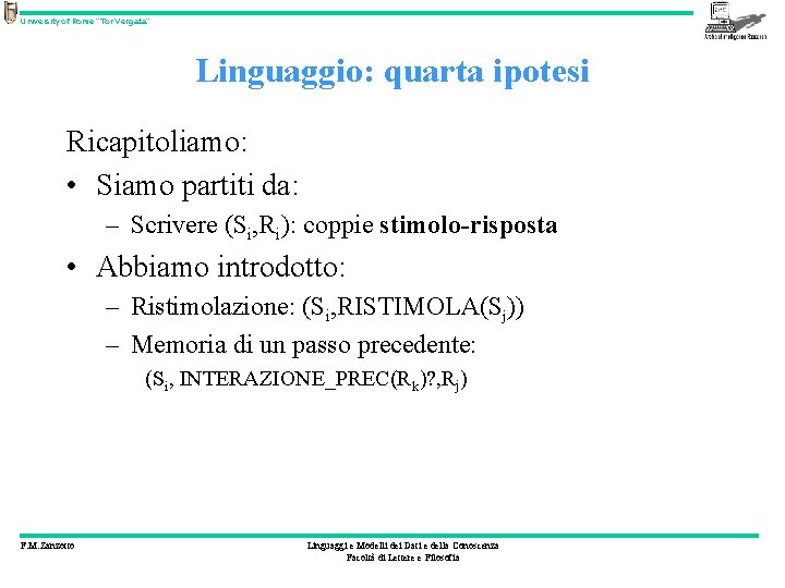 University of Rome “Tor Vergata” Linguaggio: quarta ipotesi Ricapitoliamo: • Siamo partiti da: –