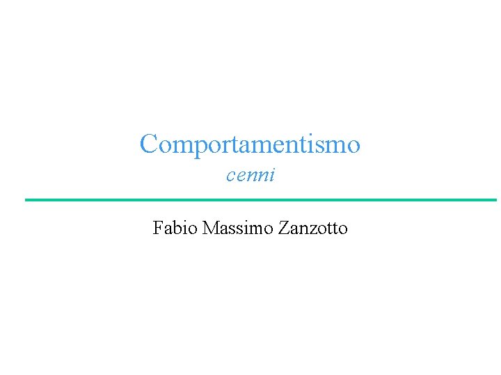 Comportamentismo cenni Fabio Massimo Zanzotto 