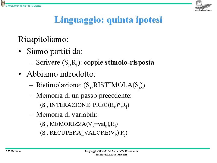 University of Rome “Tor Vergata” Linguaggio: quinta ipotesi Ricapitoliamo: • Siamo partiti da: –