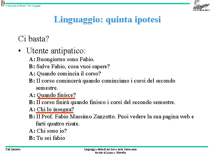 University of Rome “Tor Vergata” Linguaggio: quinta ipotesi Ci basta? • Utente antipatico: A: