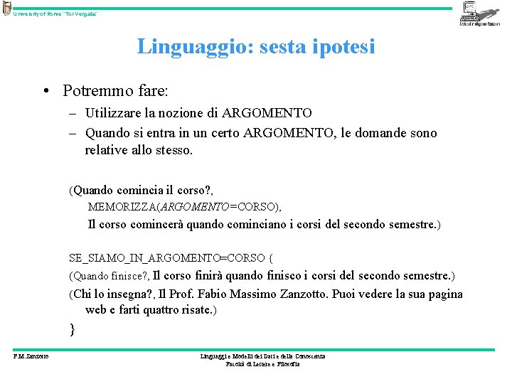 University of Rome “Tor Vergata” Linguaggio: sesta ipotesi • Potremmo fare: – Utilizzare la