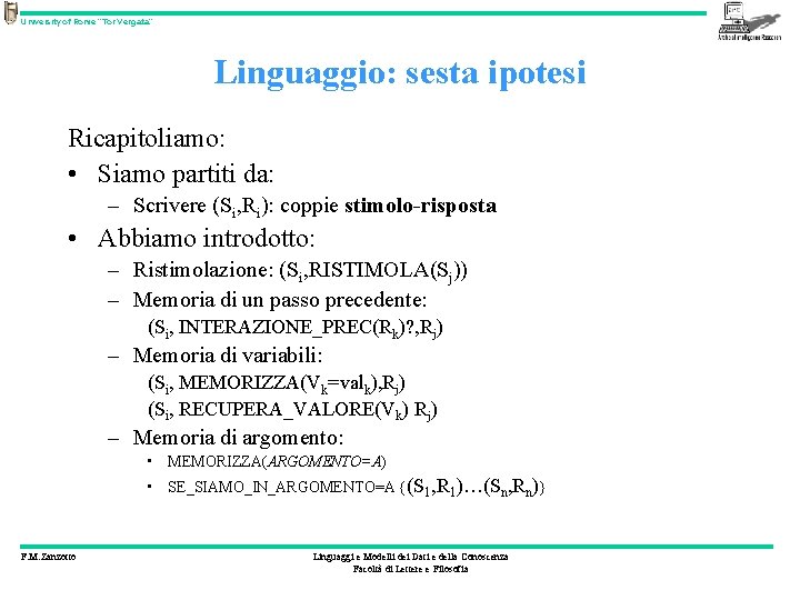 University of Rome “Tor Vergata” Linguaggio: sesta ipotesi Ricapitoliamo: • Siamo partiti da: –