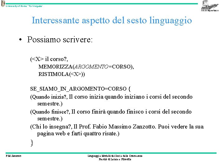 University of Rome “Tor Vergata” Interessante aspetto del sesto linguaggio • Possiamo scrivere: (<X>