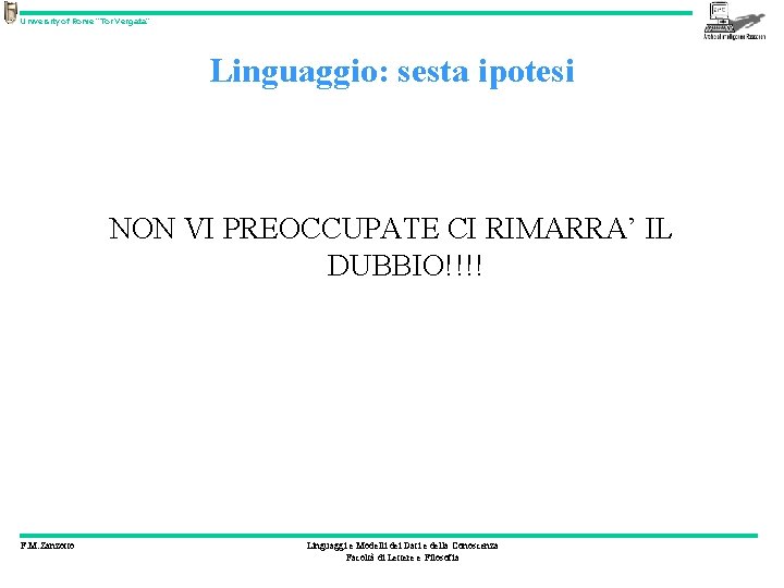 University of Rome “Tor Vergata” Linguaggio: sesta ipotesi NON VI PREOCCUPATE CI RIMARRA’ IL