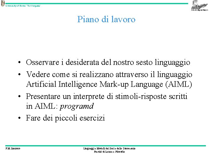 University of Rome “Tor Vergata” Piano di lavoro • Osservare i desiderata del nostro