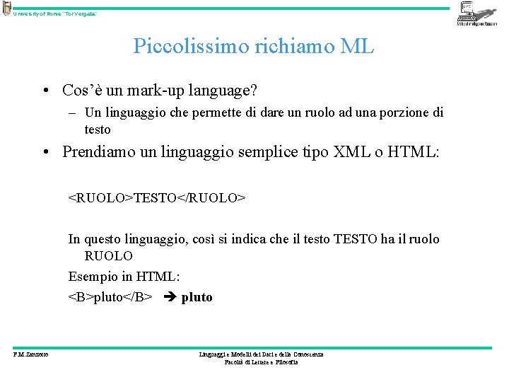 University of Rome “Tor Vergata” Piccolissimo richiamo ML • Cos’è un mark-up language? –