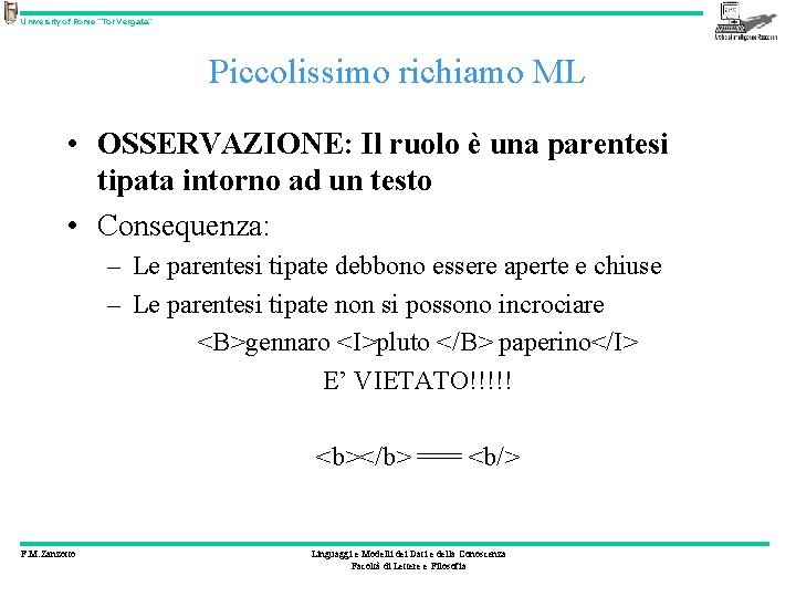 University of Rome “Tor Vergata” Piccolissimo richiamo ML • OSSERVAZIONE: Il ruolo è una