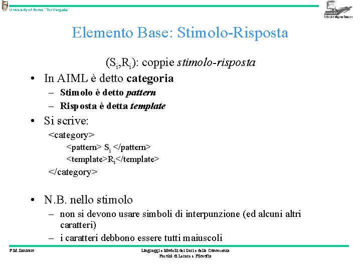 University of Rome “Tor Vergata” Elemento Base: Stimolo-Risposta (Si, Ri): coppie stimolo-risposta • In