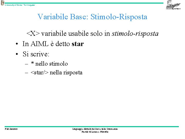 University of Rome “Tor Vergata” Variabile Base: Stimolo-Risposta <X> variabile usabile solo in stimolo-risposta