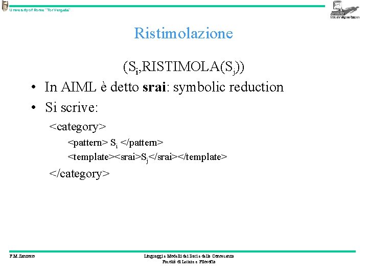 University of Rome “Tor Vergata” Ristimolazione (Si, RISTIMOLA(Sj)) • In AIML è detto srai: