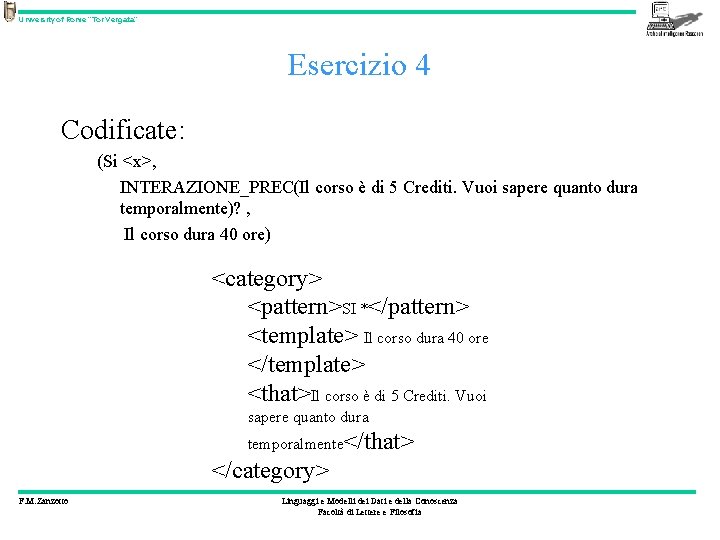 University of Rome “Tor Vergata” Esercizio 4 Codificate: (Si <x>, INTERAZIONE_PREC(Il corso è di