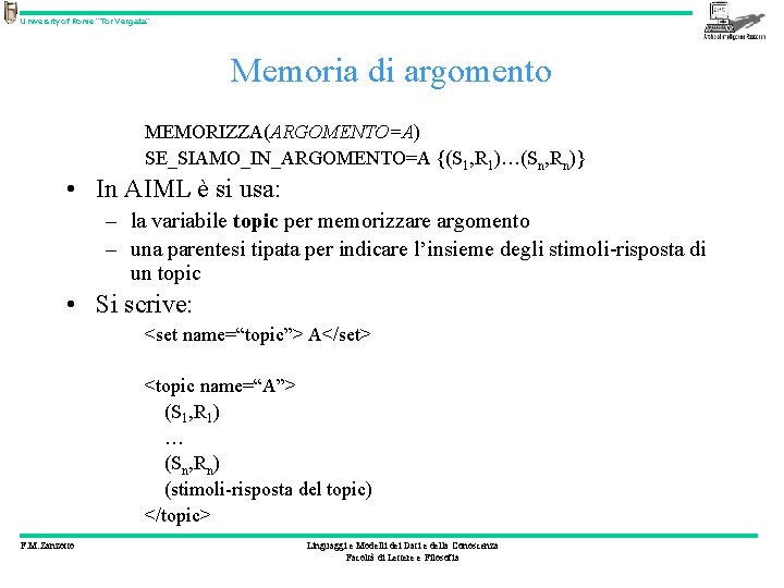 University of Rome “Tor Vergata” Memoria di argomento MEMORIZZA(ARGOMENTO=A) SE_SIAMO_IN_ARGOMENTO=A {(S 1, R 1)…(Sn,