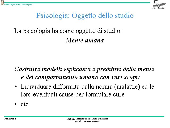 University of Rome “Tor Vergata” Psicologia: Oggetto dello studio La psicologia ha come oggetto