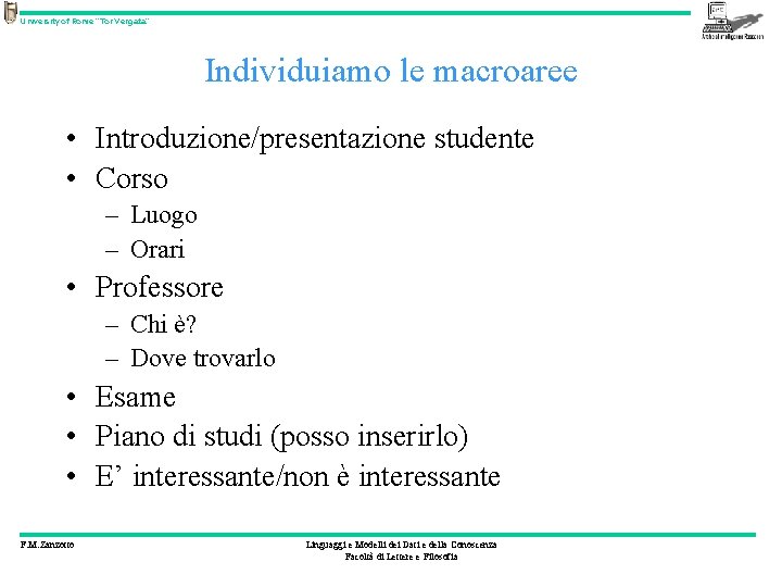 University of Rome “Tor Vergata” Individuiamo le macroaree • Introduzione/presentazione studente • Corso –