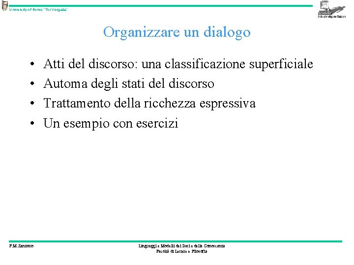 University of Rome “Tor Vergata” Organizzare un dialogo • • F. M. Zanzotto Atti