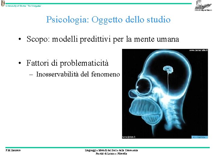University of Rome “Tor Vergata” Psicologia: Oggetto dello studio • Scopo: modelli predittivi per